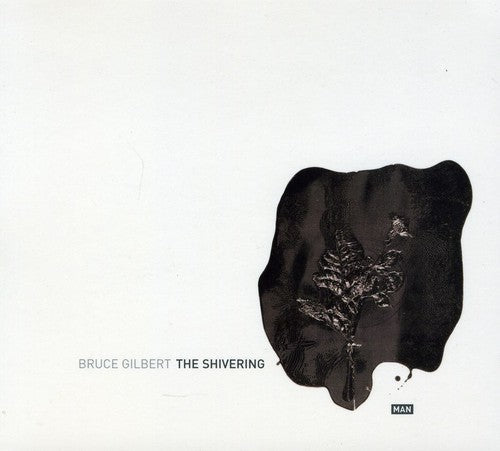 Bruce Gilbert - The Shivering Man [CD]