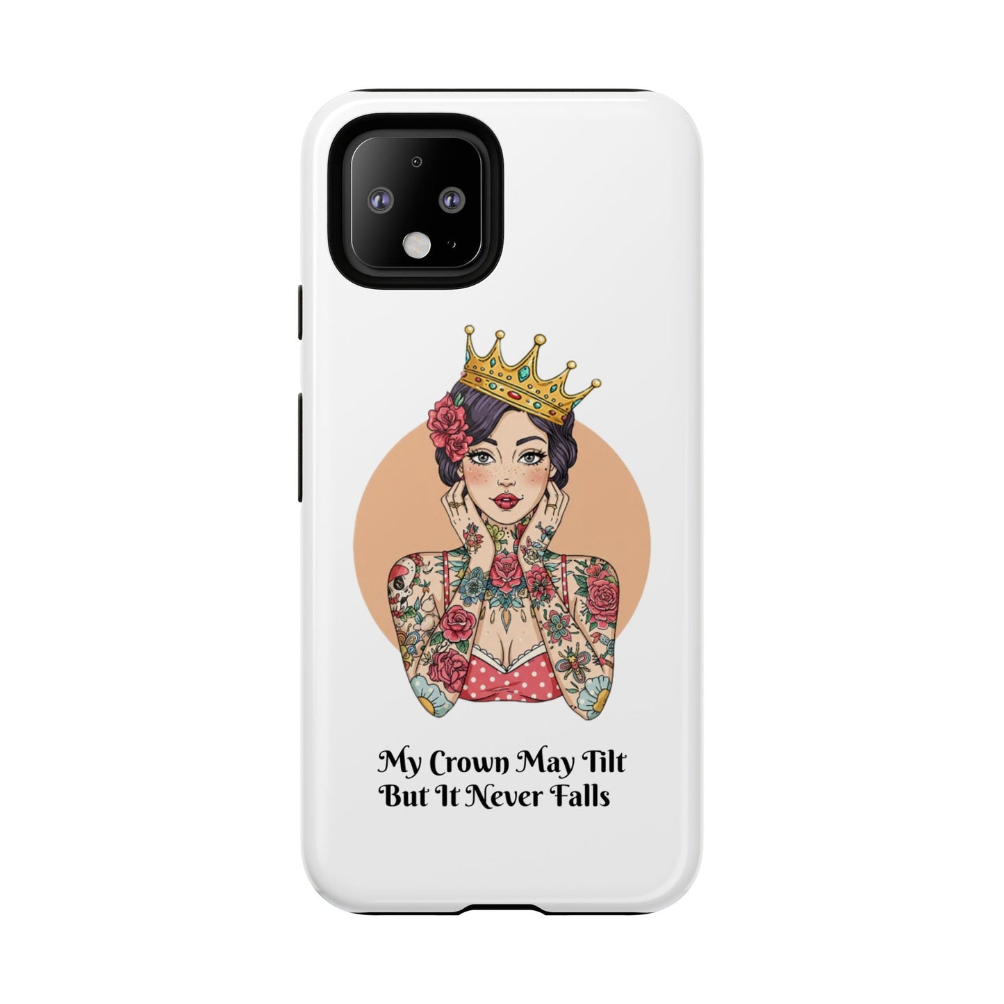 My Crown Never Falls Tattooed Girl Tough Phone Case