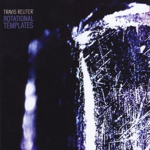 Travis Reuter - Rotational Templates [CD]