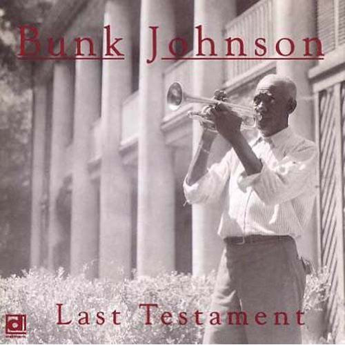 Bunk Johnson - Last Testament [CD]