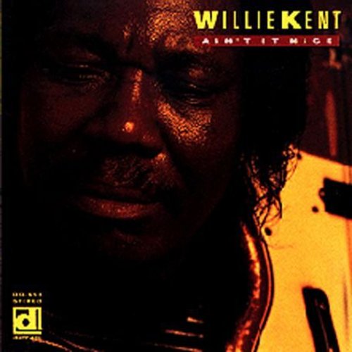 Willie Kent - Ain't It Nice Music CD