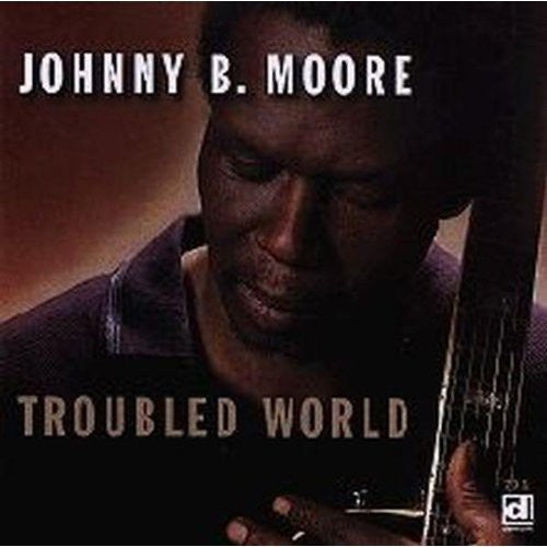 Johnny B. Moore - Troubled World Music CD