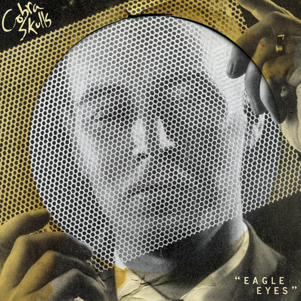 Cobra Skulls - Eagle Eyes [7" Vinyl]