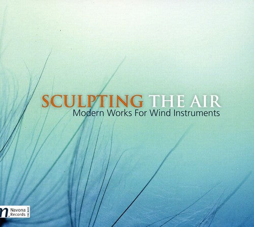 Brian Gillet - Sculpting Air: Modern Works for Wind Instruments [CD]