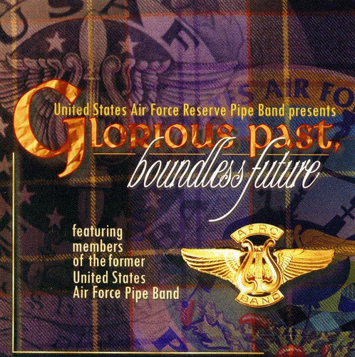 US Air Force Reserve Pipe Band - Glorious Past, Boundless Future [CD]