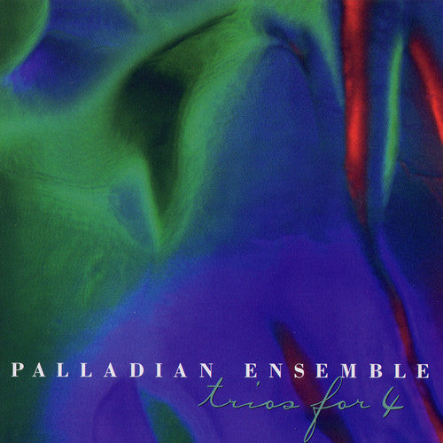 Palladian Ensemble - Palladian Ensemble: Trios for 4 [CD]