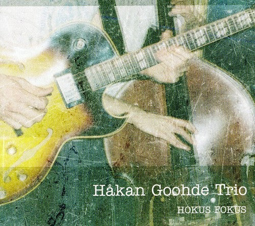 Hakan Goohde Trio - Hokus Fokus [CD]