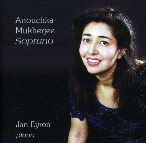 Anouchka Mukherjee - Soprano [CD]