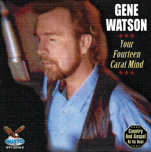 Gene Watson - Your Fourteen Carat Mind [CD]