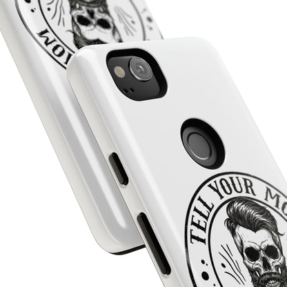 "Tell Your Mom I Said Hi" Skull Tough Phone Case