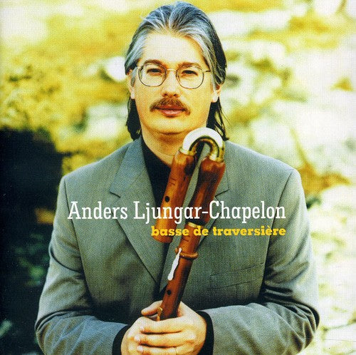 Anders Ljungar-Chapelon - Basse de Traversiere [CD]