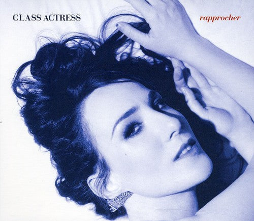 Class Actress - Rapprocher [CD]