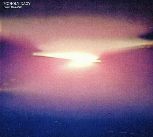 Moholy-Nagy - Like Mirage Music CD