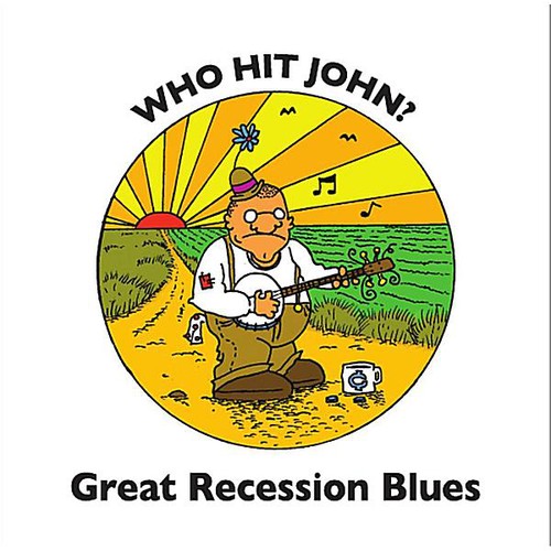 Who Hit John? - Great Recession Blues [CD]