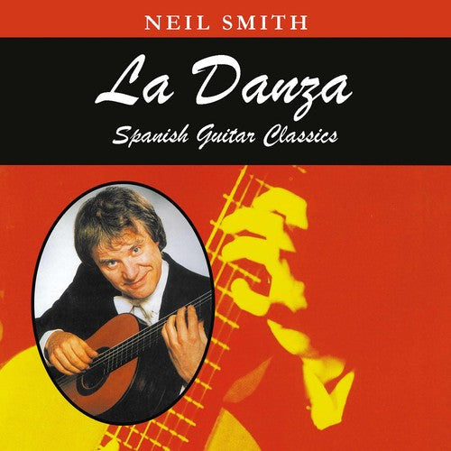 Neil Smith - Danza: Spanish Guitar Classics [CD]