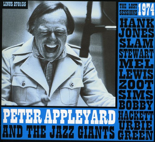 Peter Appleyard and The Jazz Giants - The Lost 1973 Sessions With Hank Jones, Slam Stewart, Mel Lewis,      Zoot Sims, Bobby Hackett, Herby Green [CD]