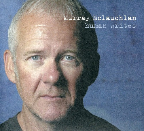 Murray Mclauchlan - Human Writes Music CD
