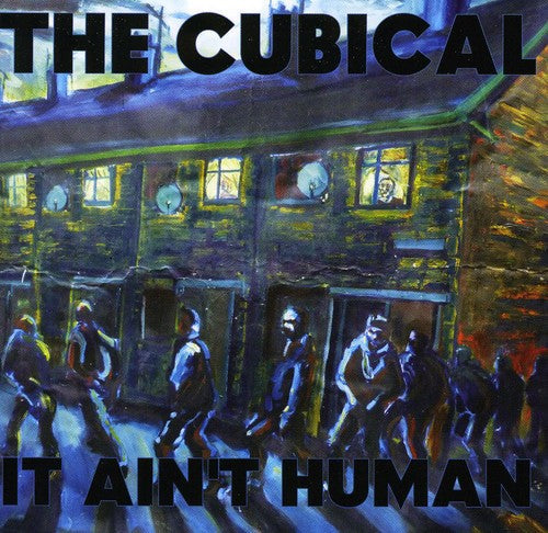 The Cubical - It Ain't Human11/11cc [Import]