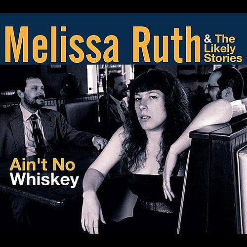 Melissa Ruth and the Likely Stories - Ain't No Whiskey [CD]