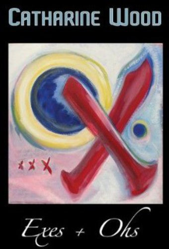 Catharine Wood - Exes & Ohs [CD]