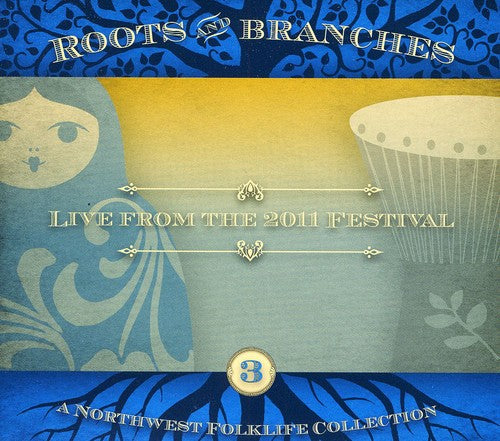 Roots & Branches 3: Live From the 2011 / Various - Roots and Branches, Vol. 3: Live from the 2011 Northwest Folklife Festival [CD]