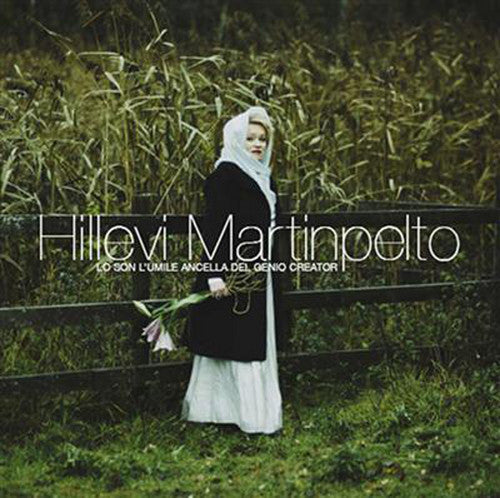 Hillevi Martinpelto - Son L'umile Ancella Del Gen Music CD