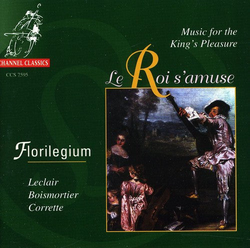 Florilegium / Leclair / Boismortier / Corrette - Music For The Kings Pleasure - Music CD
