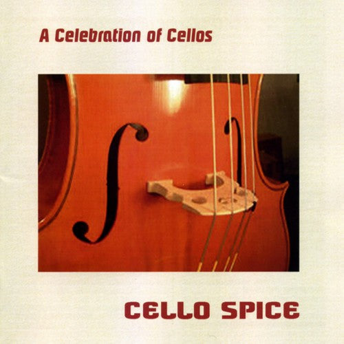 Cello Spice - Celebration of Cellos Music CD