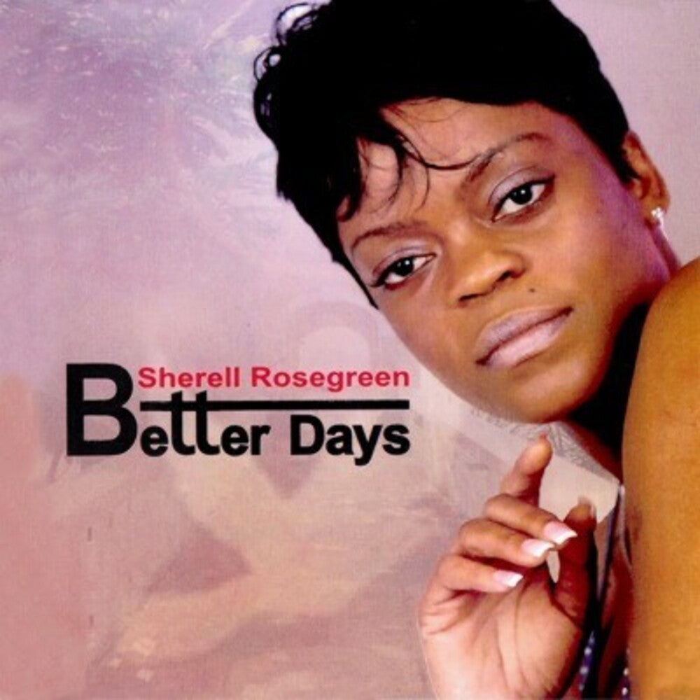 Sherell Rosegreen - Better Days [CD]