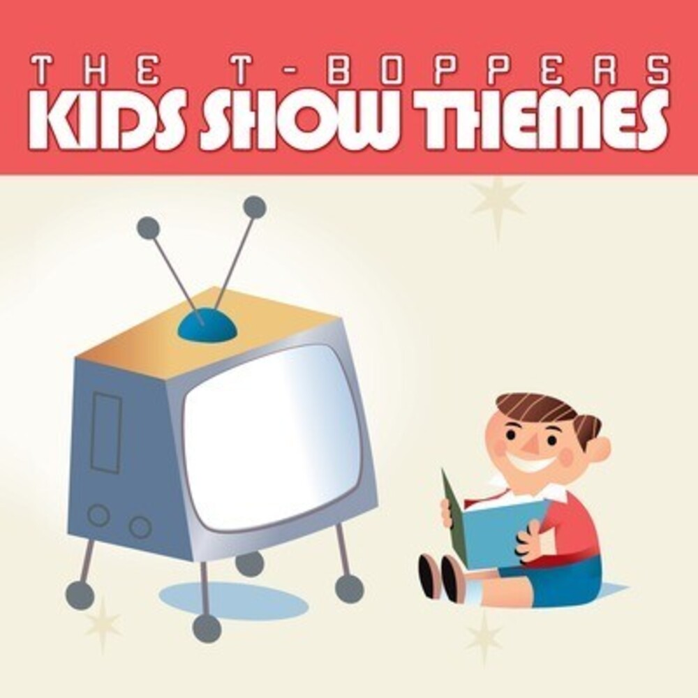 T-Boppers - Kid Show Themes [CD]