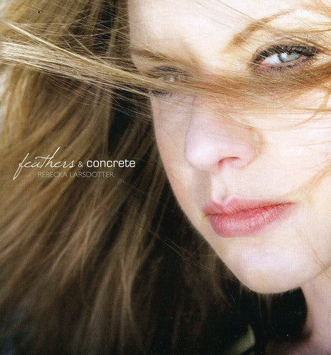 Rebecka Larsdotter - Feathers and Concrete Music CD