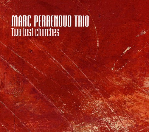 Marc Perrenoud Trio - Two Lost Churches Music CD