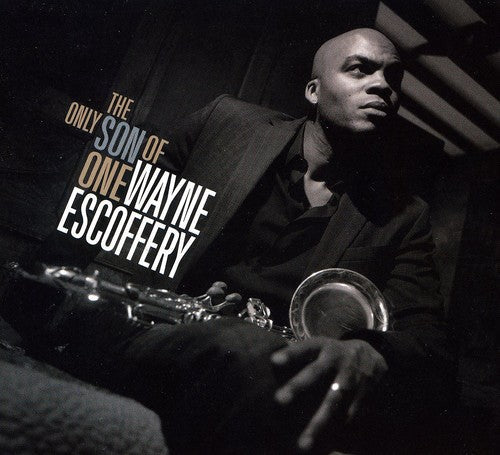 Wayne Escoffery - The Only Son Of One [CD]