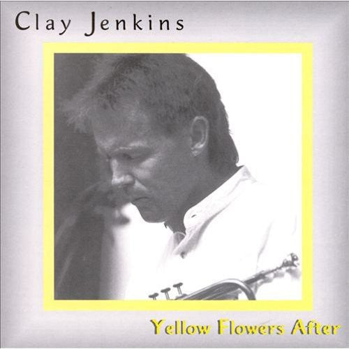 Clay Jenkins - Yellow Flowers After [CD]