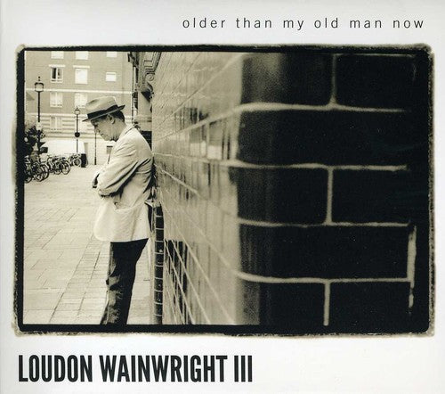 Loudon Wainwright III - Older Than My Old Man Now [CD]