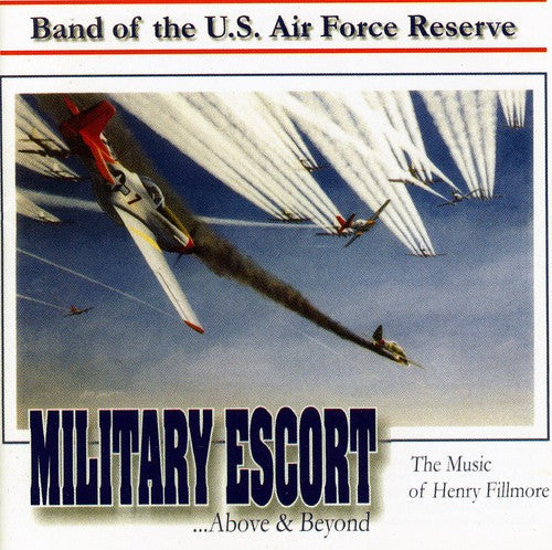 Band Of The US Air Force Reserve - Military Escort: Music of Henry Fillmore [CD]