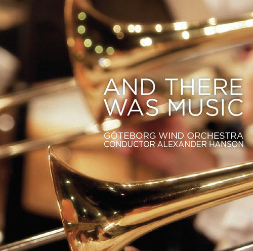 Goteborg Wind Orchestra - & There Was Music [CD]