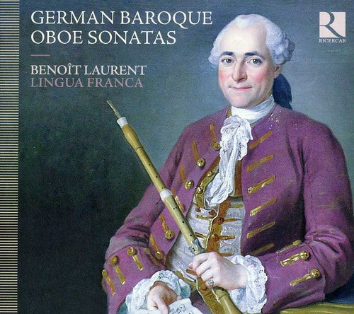 Benoit Laurent - German Baroque Oboe Sonatas [Digipak]
