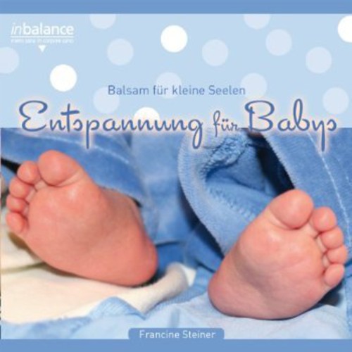 Francine Steiner - Entspannung Fuer Babie Balsam Fuer Kleine Seelen Music CD