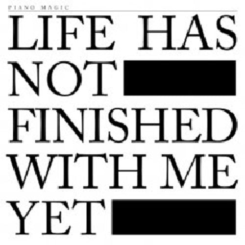 Piano Magic - Life Has Not Finished with Me Yet Music CD