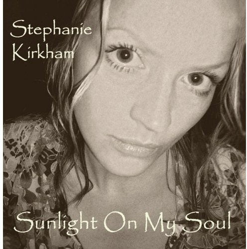 Stephanie Kirkham - Sunlight on My Soul [CD]