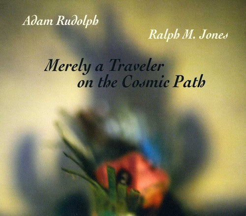 Adam Rudolph - Merely a Traveler on the Cosmic Path [CD]