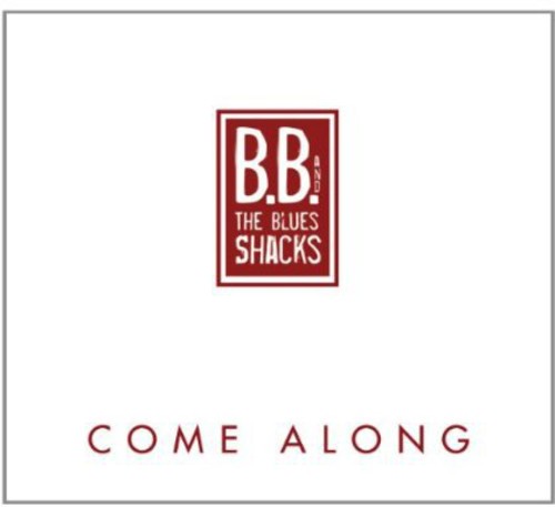BB& The Blues Shacks - Come Along Music CD