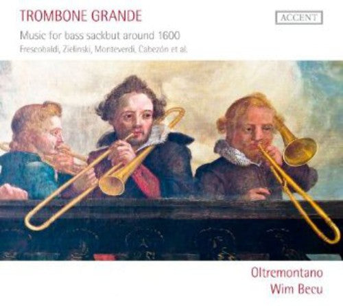Becu / Frescobaldi / Fontana / Monteverdi - Trombone Grande - Music CD