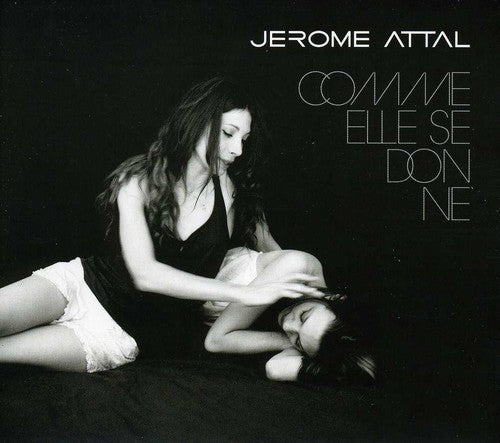 Jérôme Attal - Comme Elle Se Donne [Import]