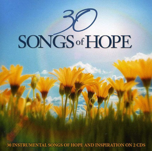30 Songs Of Hope 30 Instrumental Songs Of Hope & - 30 Songs Of Hope [CD]