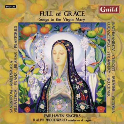 Fairhaven Singers - Full of Grace - Songs to the Virgin Mary [CD]