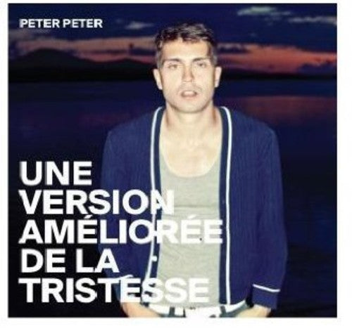 Peter Peter - Une Version Amelioree De La Tristesse [Import]
