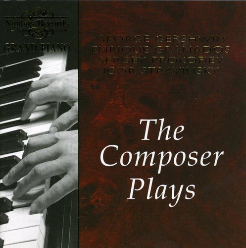 Composer Plays: Gershwin Granados & Prokofiev - Composer Plays: Gershwin Granados & Prokofiev Music CD