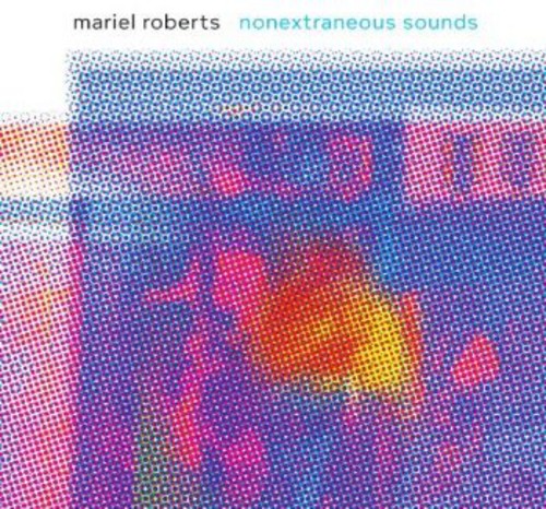 Mariel Roberts - Nonextraneous Sounds Music CD